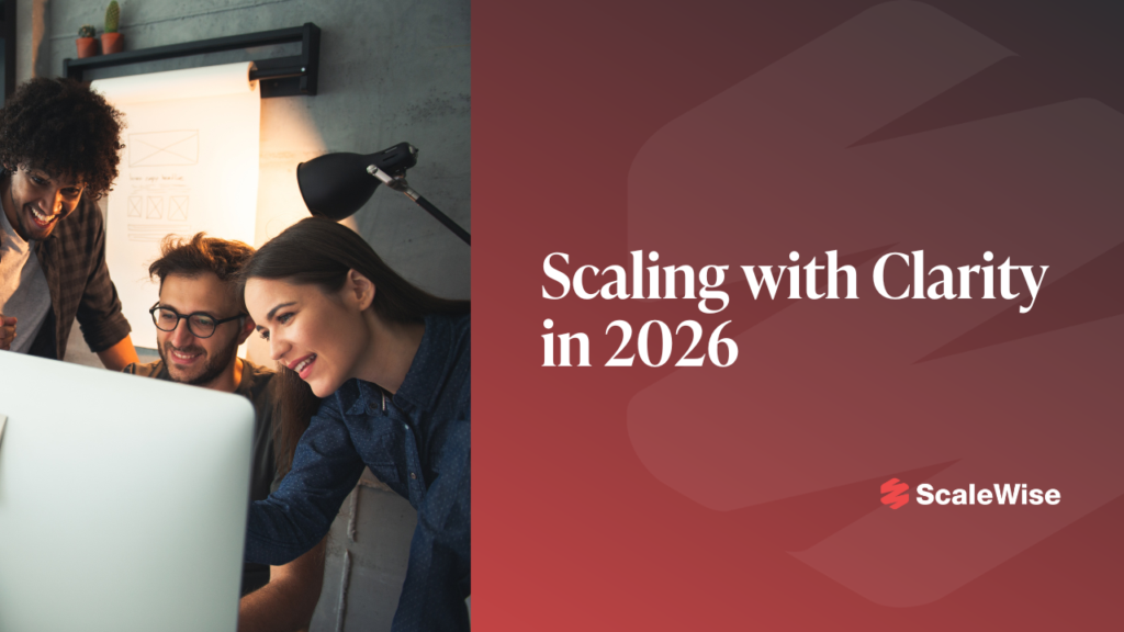Scaling with Clarity in 2026